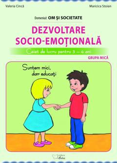 Dezvoltare socio-emotionala. Caiet de lucru pentru 3-5 ani. Grupa mica