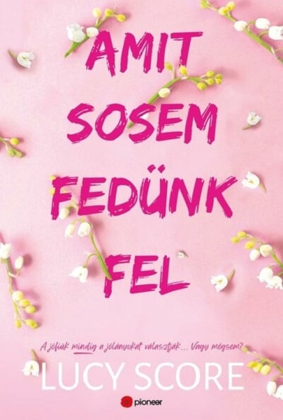 Amit sosem fedunk fel