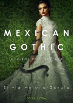 Mexican Gothic - Mexikoi remtortenet