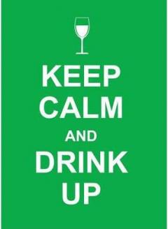 Keep Calm and Drink Up 