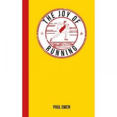 The Joy of Running: For Those Who Love to Run Paul Owen