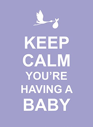 Keep Calm You&#039;re Having a Baby