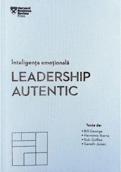 Inteligenta emotionala. Leadership autentic