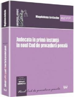 Judecata in prima instanta in noul Cod de procedura penala