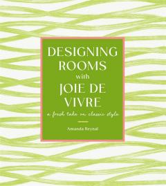 Designing Rooms with Joie de Vivre