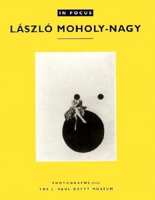 In Focus: Lazslo Moholy-Nagy 