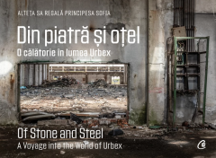 Din piatra si otel. Of Stone and Steel