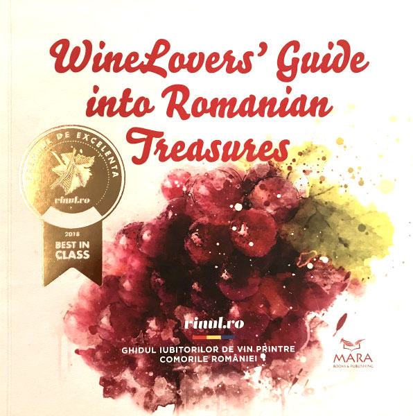 Winelovers Guide Into Romanian Treasures. Ghidul iubitorului de vin printre comorile Romaniei