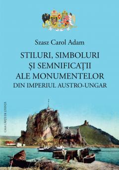Stiluri, simboluri si semnificatii ale monumentelor din Imperiul Austro-Ungar
