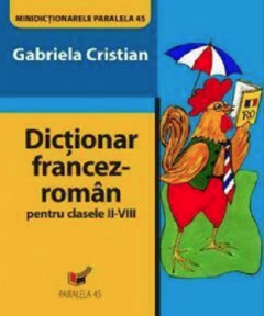 Dictionar Francez-Roman, pentru clasele  II-VIII