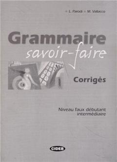 Grammaire savoir-faire: Corriges - Niveau faux debutant