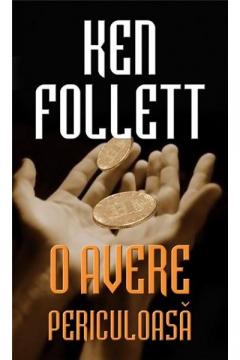 O avere periculoasa Ken Follett