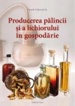 Producerea palincii si a lichiorului in gospodarie