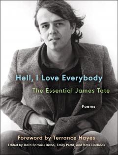 Coperta cărții Hell, I Love Everybody: The Essential James Tate