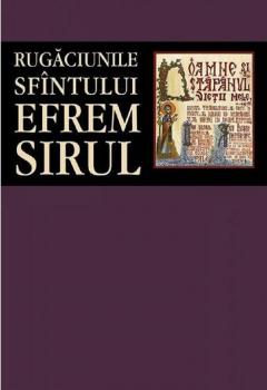 Rugaciunile Sfintului Efrem Sirul