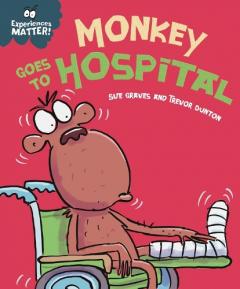 EXPERIENCES MATTER MONKEY GOES TO HOSP