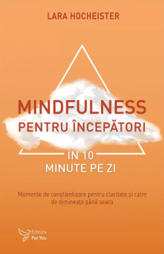 Mindfulness pentru incepatori in 10 minute pe zi