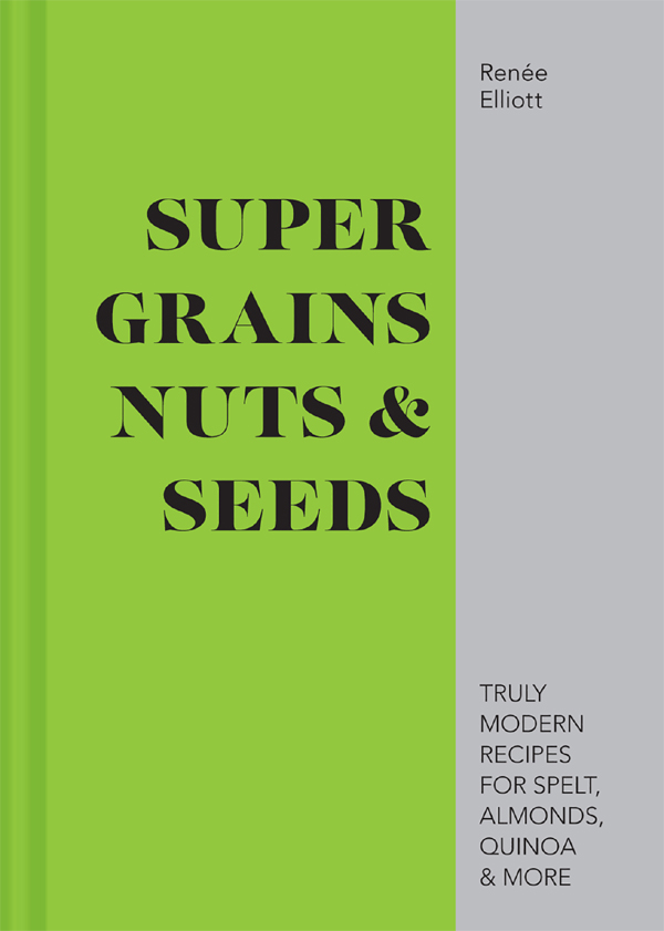 Super Grains, Nuts &amp; Seeds