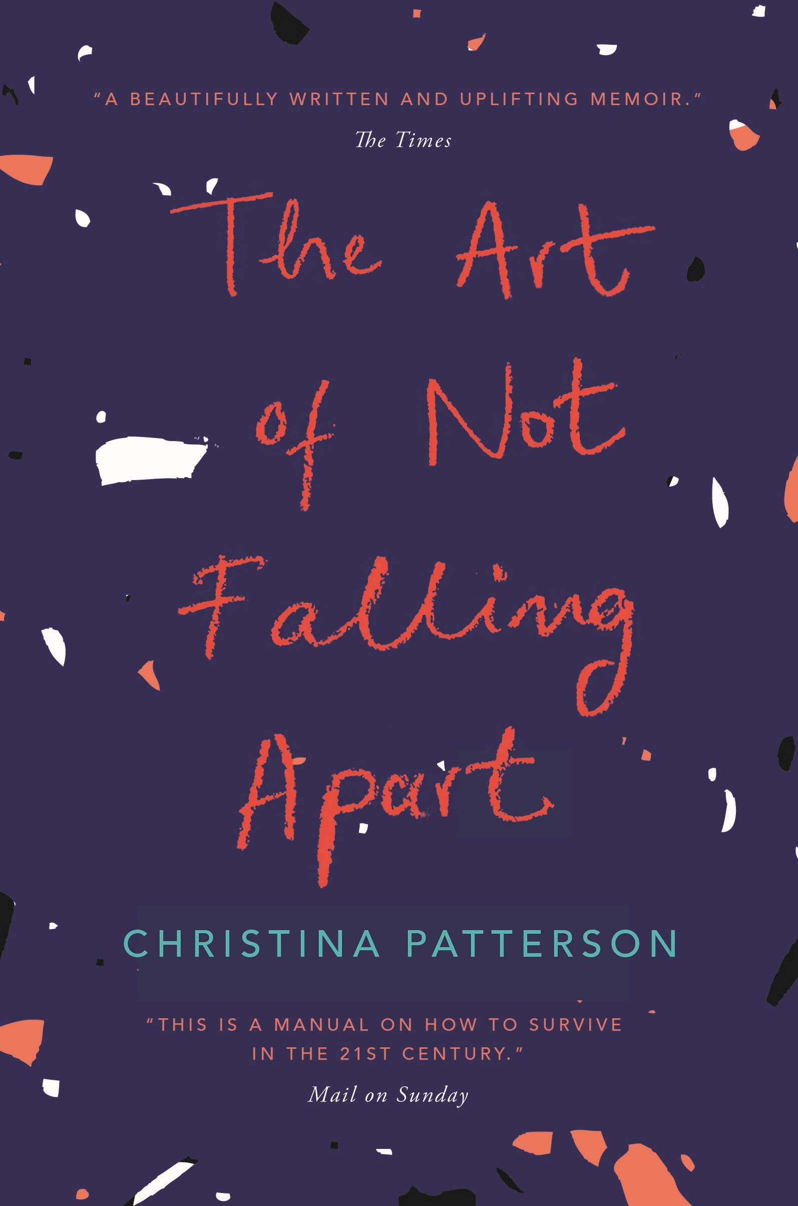 The Art of Not Falling Apart Christina Patterson