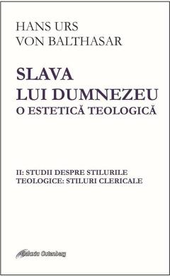 Slava lui Dumnezeu. O estetica teologica - Volumul II