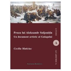 Proza lui Alexandr Soljenitin. Un document artistic al Gulagului Cecilia Maticiuc