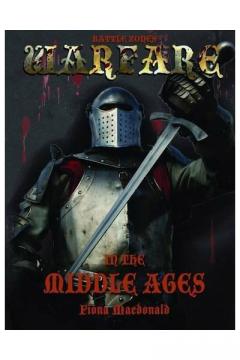Warfare in the Middle Ages Fiona Macdonald