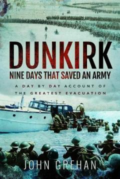 Coperta cărții Dunkirk Nine Days That Saved An Army