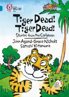 Coperta cărții Tiger Dead! Tiger Dead! Stories from the Caribbean