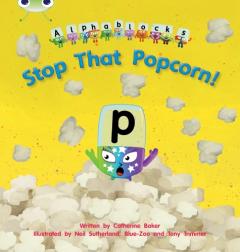 Bug Club Phonics Bug Alphablocks Set 10 Stop That Popcorn!