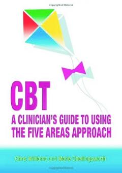 Coperta cărții CBT: A Clinician's Guide to Using the Five Areas Approach