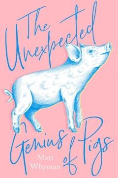 Coperta cărții Unexpected Genius of Pigs