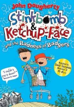 Stinkbomb & Ketchup-Face and the Badness of Badgers