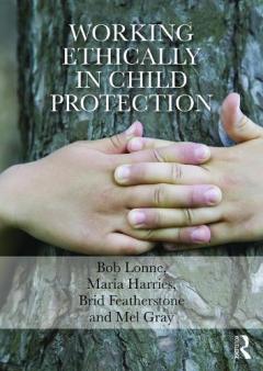 Coperta cărții Working Ethically in Child Protection