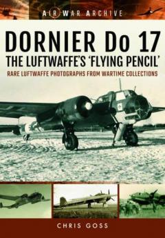 Dornier Do 17 the Luftwaffe's 'Flying Pencil'