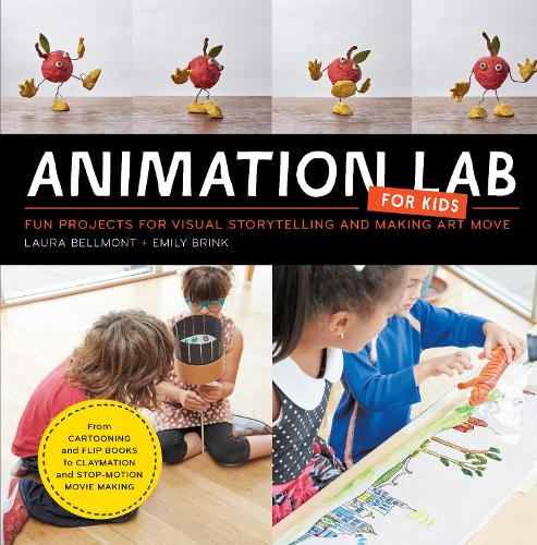 Labp Animation Animation Lab for Kids - Laura Bellmont, Emily R. Brink