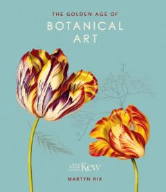 Golden Age of Botanical Art (Royal Botanical Gardens, Ke