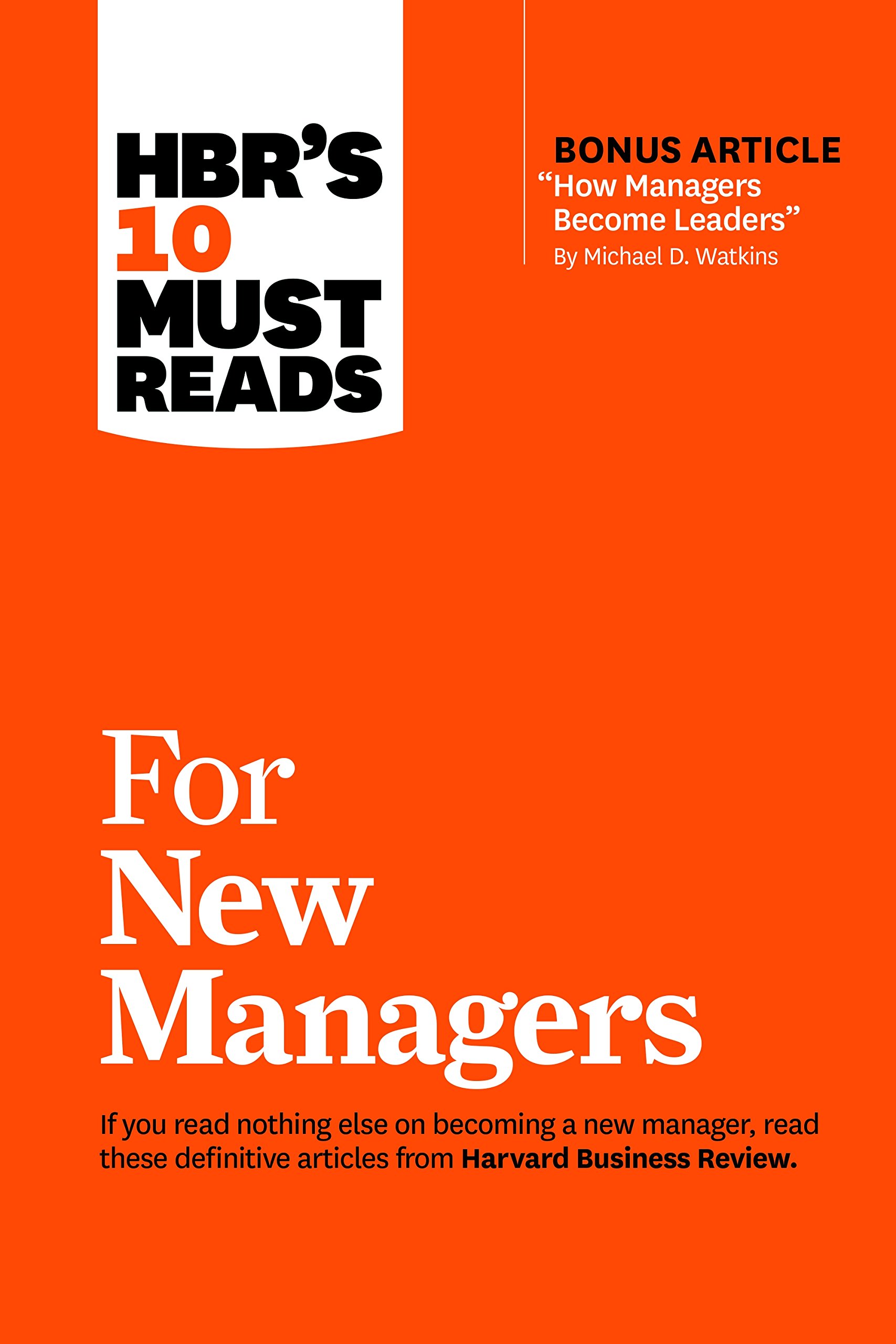 HBR&#039;s 10 Must Reads for New Managers (with bonus article &quot;How Managers Become Leaders&quot; by Michael D. Watkins) (HBR&#039;s 10 Must Reads)