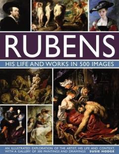 Coperta cărții Rubens: His Life and Works in 500 Images