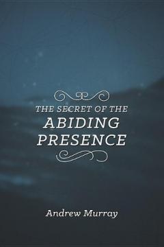SECRET OF THE ABIDING PRESENCE THE