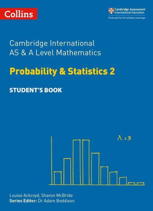 Cambridge International AS &amp; A Level Mathematics Statistics 2 Student&#039;s Book