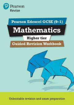 REVISE Edexcel GCSE (9-1) Mathematics Higher Guided Revision Workbook