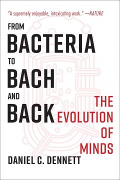 Coperta cărții From Bacteria to Bach and Back - The Evolution of Minds