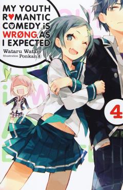 My Youth Romantic Comedy is Wrong, As I Expected (Light Novel) - Volume 4