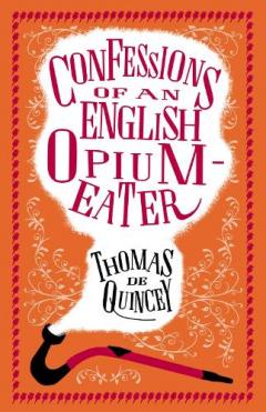 Coperta cărții Confessions of an English Opium Eater and Other Writings