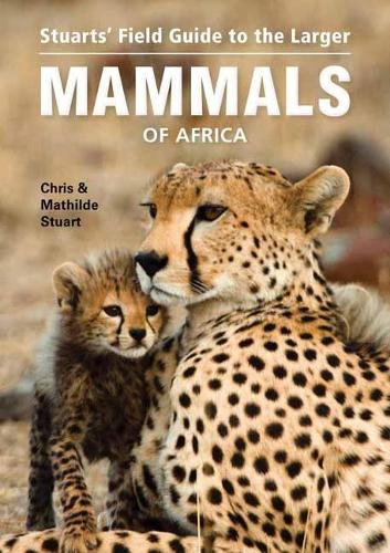 Stuarts' Field Guide to Larger Mammals of Africa - Chris Stuart ...