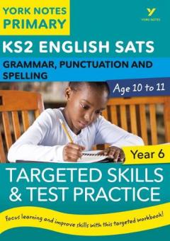 Coperta cărții English SATs Grammar, Punctuation and Spelling Targeted Skills and Test Practice for Year 6: York Notes for KS2