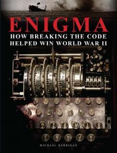 Coperta cărții Enigma: How Breaking the Code Helped Win World War II