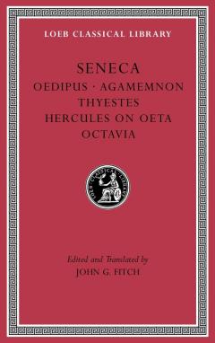 Tragedies-Oedipus. Agamemnon. Thyestes. Hercules on Oeta. Octavia