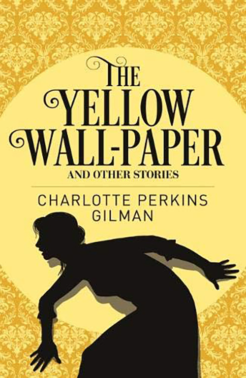 Yellow Wallpaper & Other Stories Charlotte Perkins Gilman