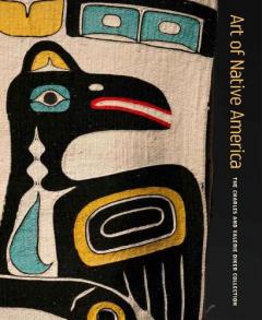 Coperta cărții Art of Native America - The Charles and Valerie Diker Collection